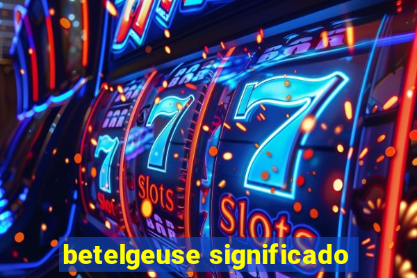 betelgeuse significado